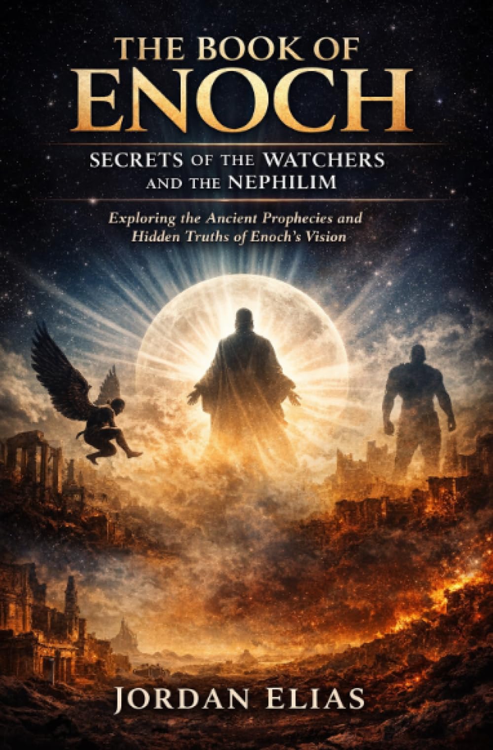 The book of Enoch: Secrets of the Watchers and the Nephilim: Exploring the Ancient Prophecies and Hidden Truths of Enoch’s Vision