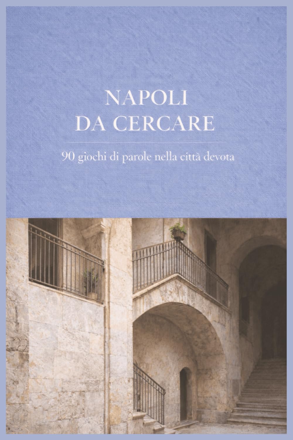 Napoli da Cercare: 90 giochi di parole nella città devota