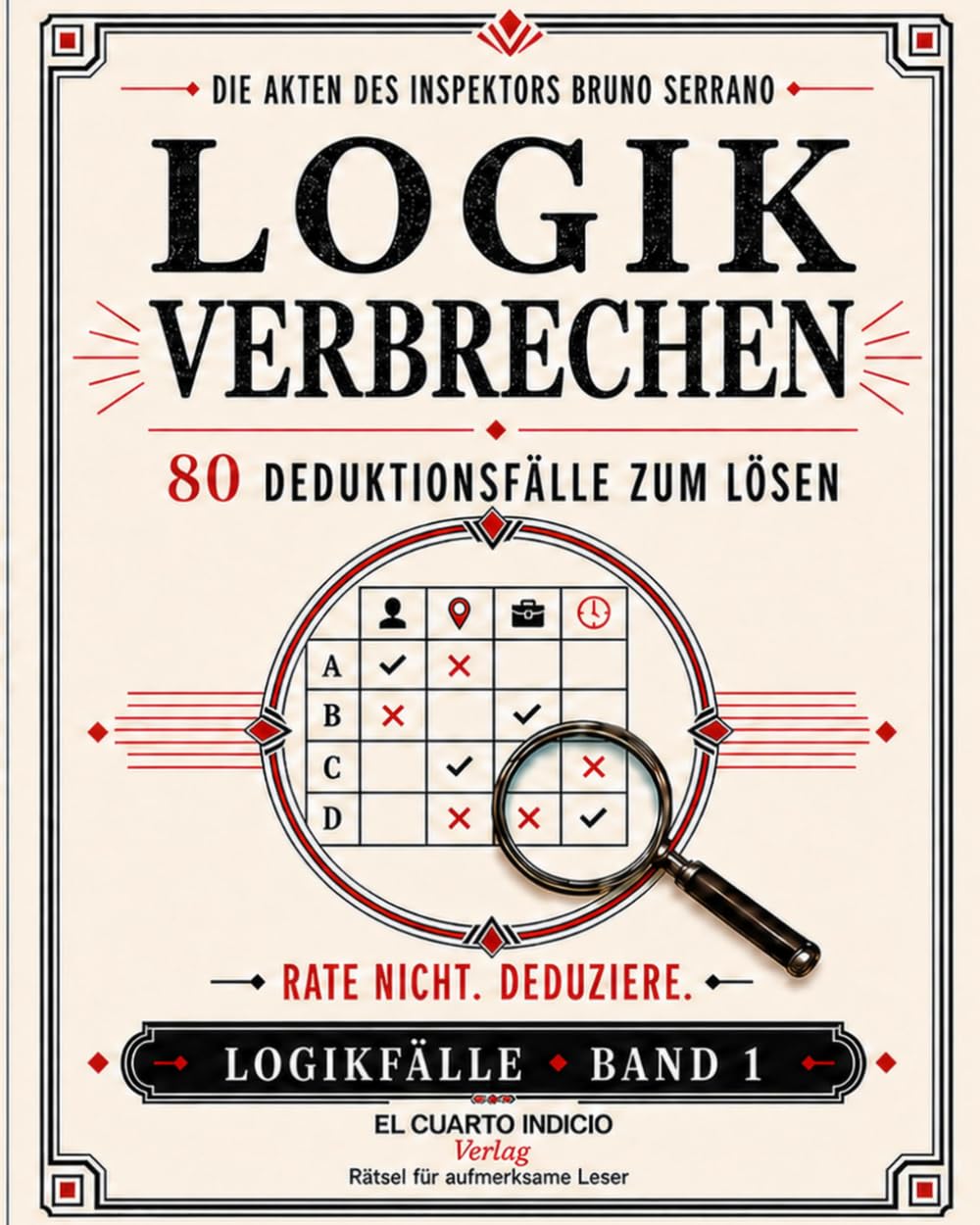 Die Akten Des Inspektors Bruno Serrano: LOGIK-KRIMINALFÄLLE
