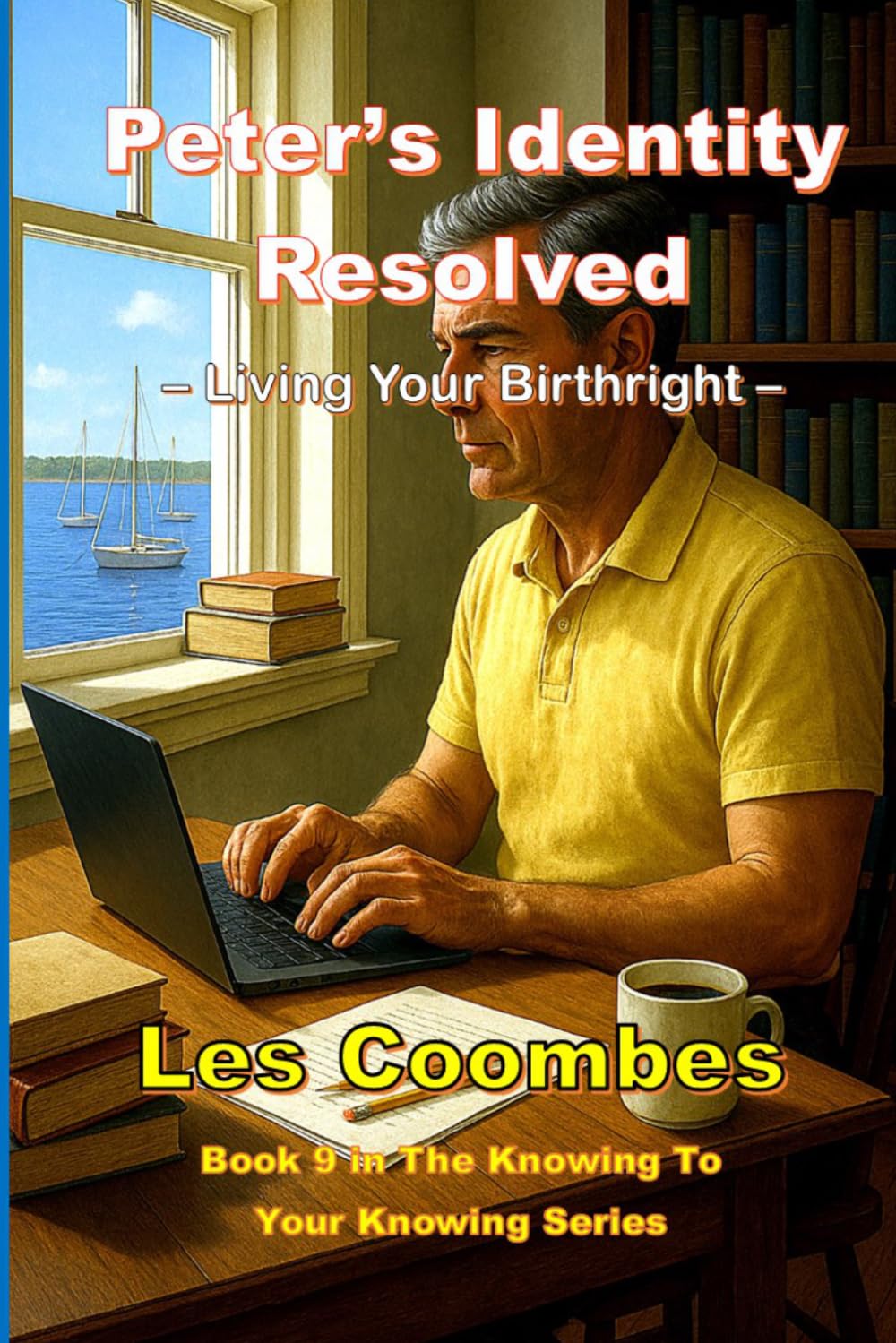 Peter's Identity Resolved: Living Your Birthright (The Knowing to Your Knowing: A Journey of Self Discovery)