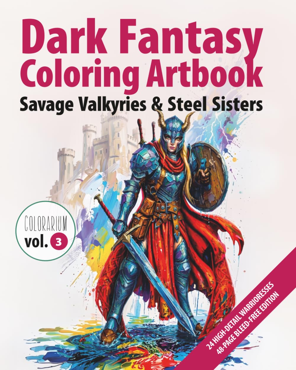 Colorarium. Dark Fantasy Coloring Book: Warrior Women & Valkyries: 24 Detailed Illustrations for Adults – Mythical Female Warriors, Shieldmaidens & Dark Fantasy Characters