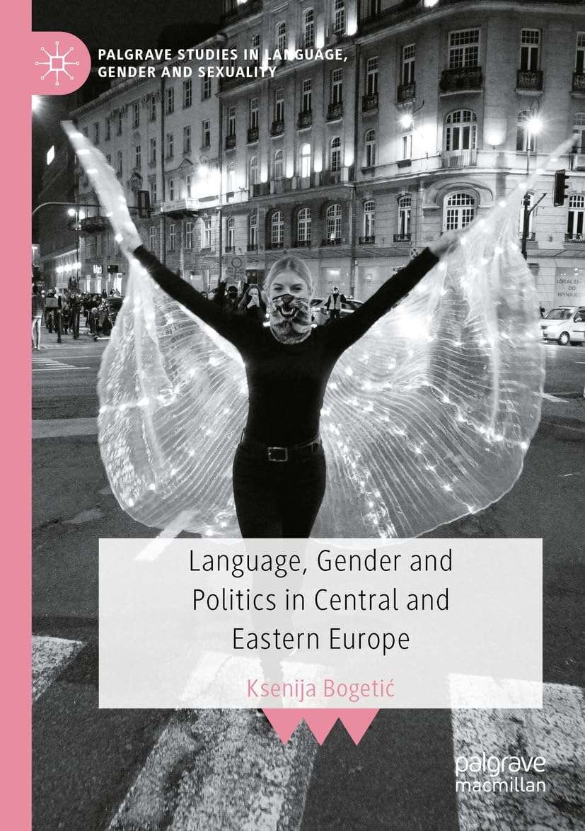Language, Gender and Politics in Central and Eastern Europe (Palgrave Studies in Language, Gender and Sexuality)