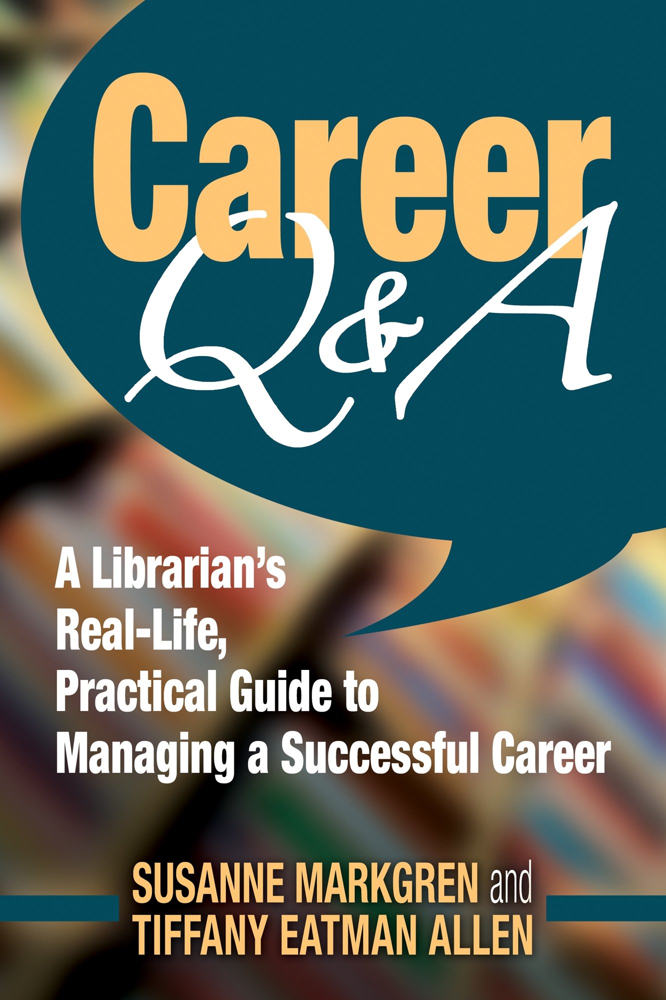 Buy Career Q&A: A Librarian's Real-Life, Practical Guide to Managing a Successful Career โ BookShops.in