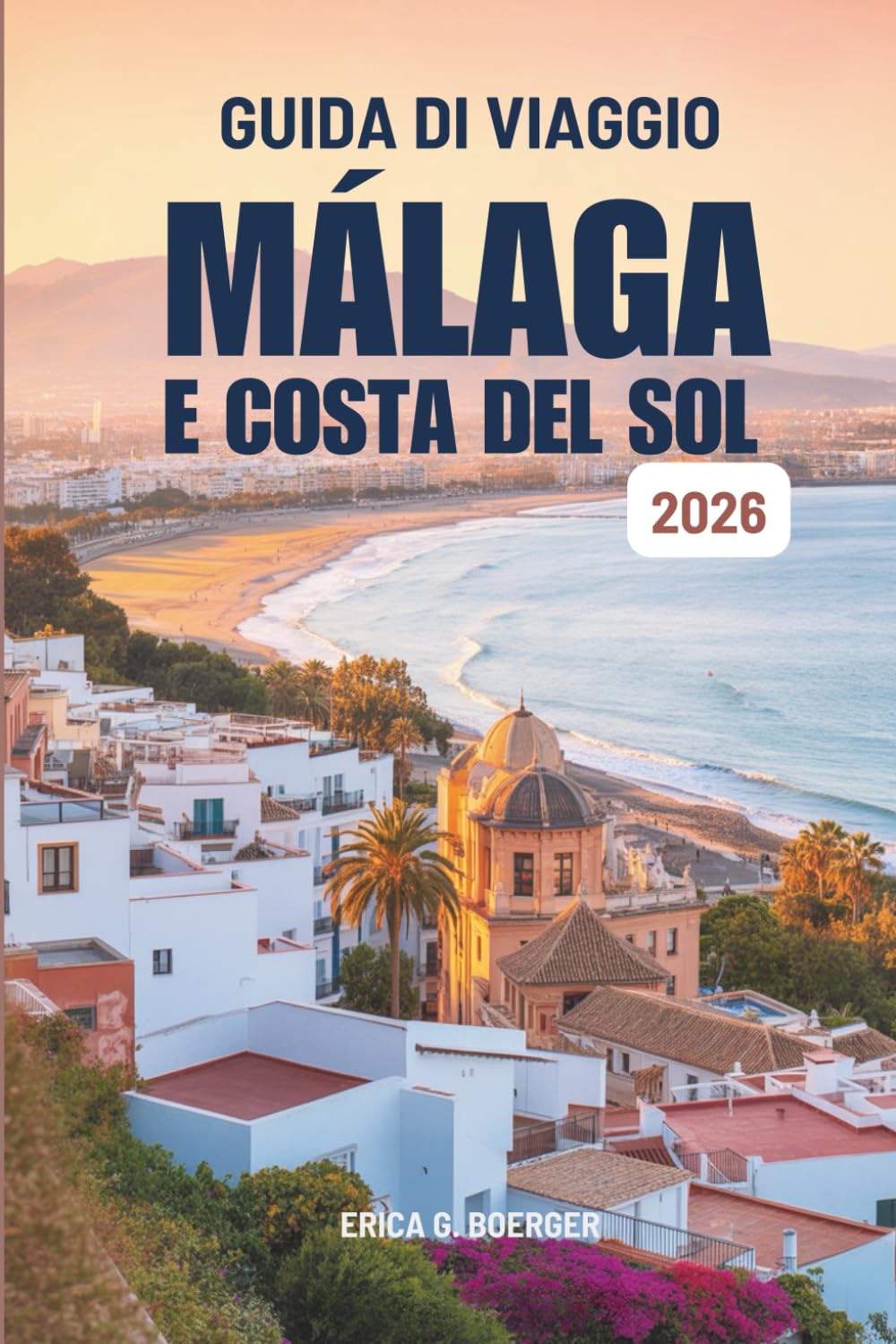 GUIDA DI VIAGGIO MÁLAGA E COSTA DEL SOL 2026: Itinerari tranquilli e angoli nascosti della Spagna.