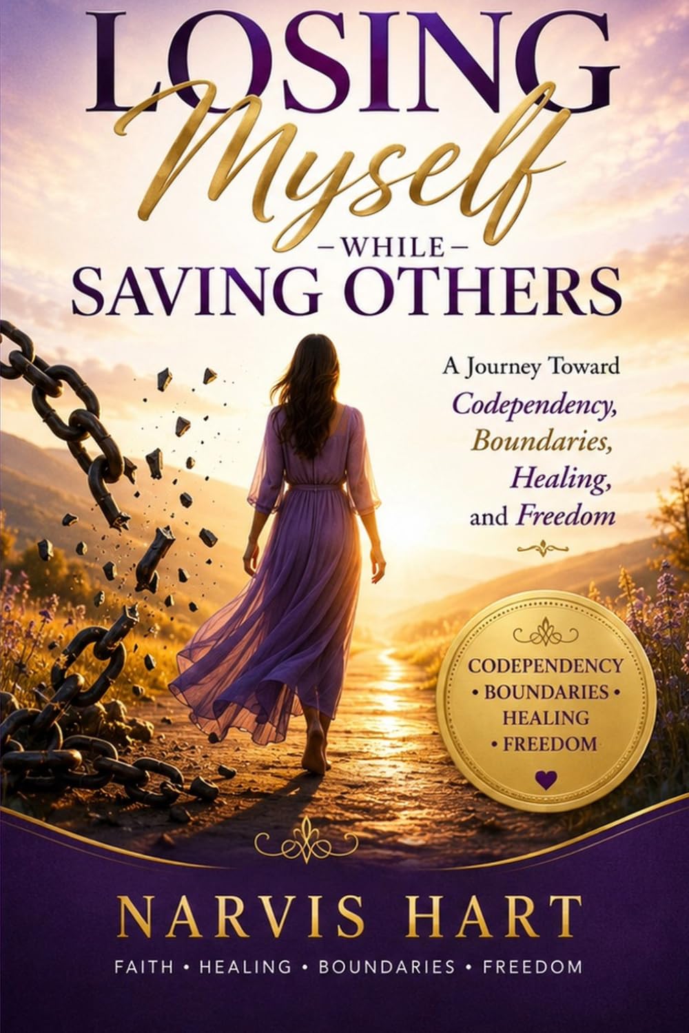 Losing Myself While Saving Others: A Journey Toward Codependency, Boundaries, Healing and Freedom