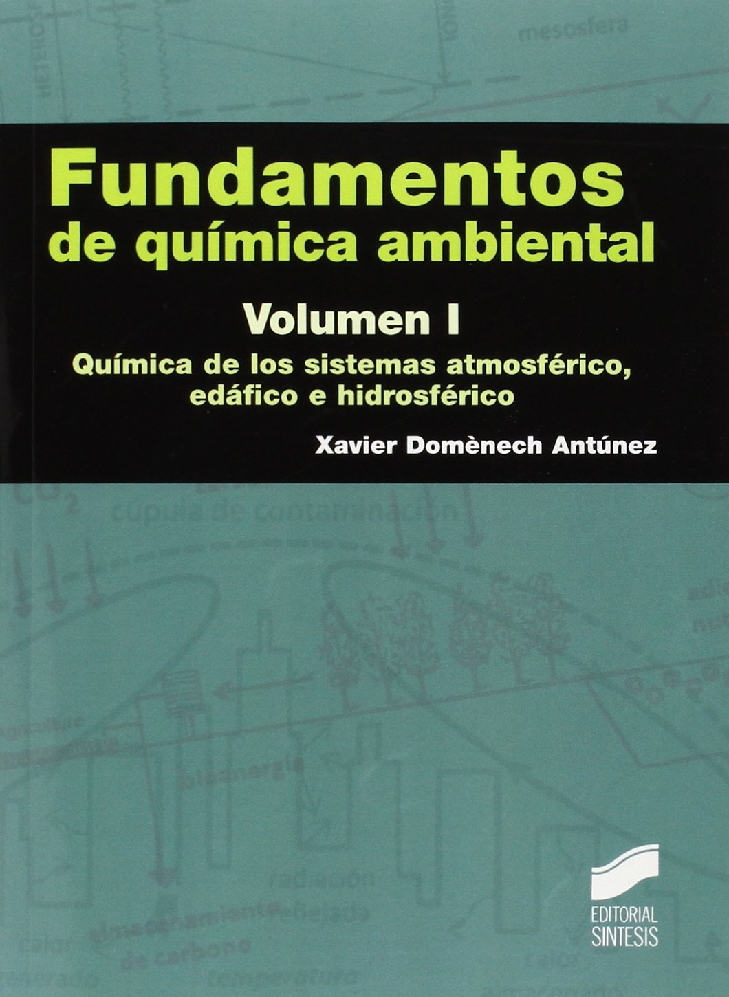 Fundamentos de química ambiental : química de los sistemas atmosférico, edáfico e hidrosférico