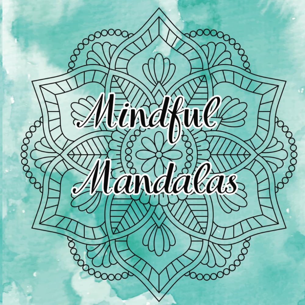Mindful Mandalas: Therapeutic colouring book