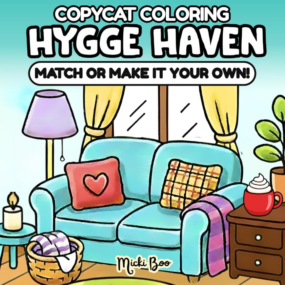 Hygge Haven CopyCat Coloring Book: Match or Make It Your Own – Relax and Unwind with Bold, Cute Hygge Scenes for Adults and Teens