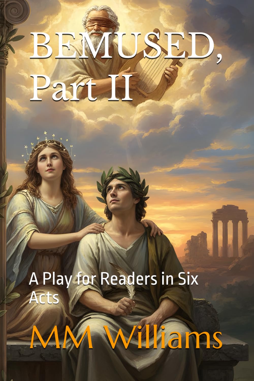 BEMUSED, Part II: A Play for Readers in Six Acts