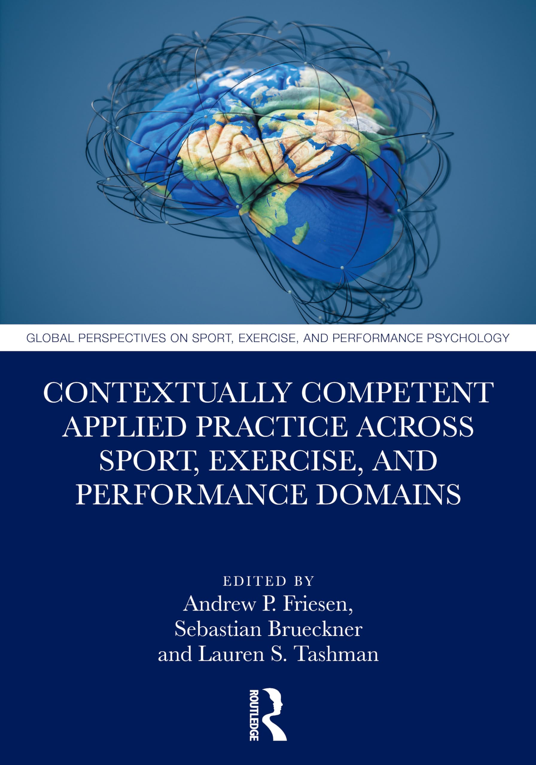 Contextually Competent Applied Practice Across Sport, Exercise, and Performance Domains (Global Perspectives on Sport, Exercise, and Performance Psychology)