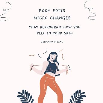 Body Edits Micro Changes Audiobook by Germano Pisano episode artwork