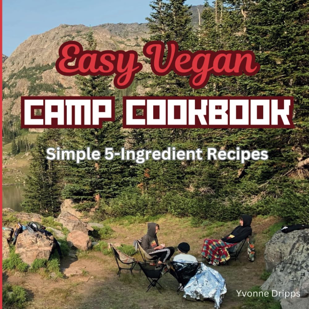 Easy Vegan Camp Cookbook: Simple 5-Ingredient Recipes for Quick Plant-Based Meals      Paperback – February 21, 2025