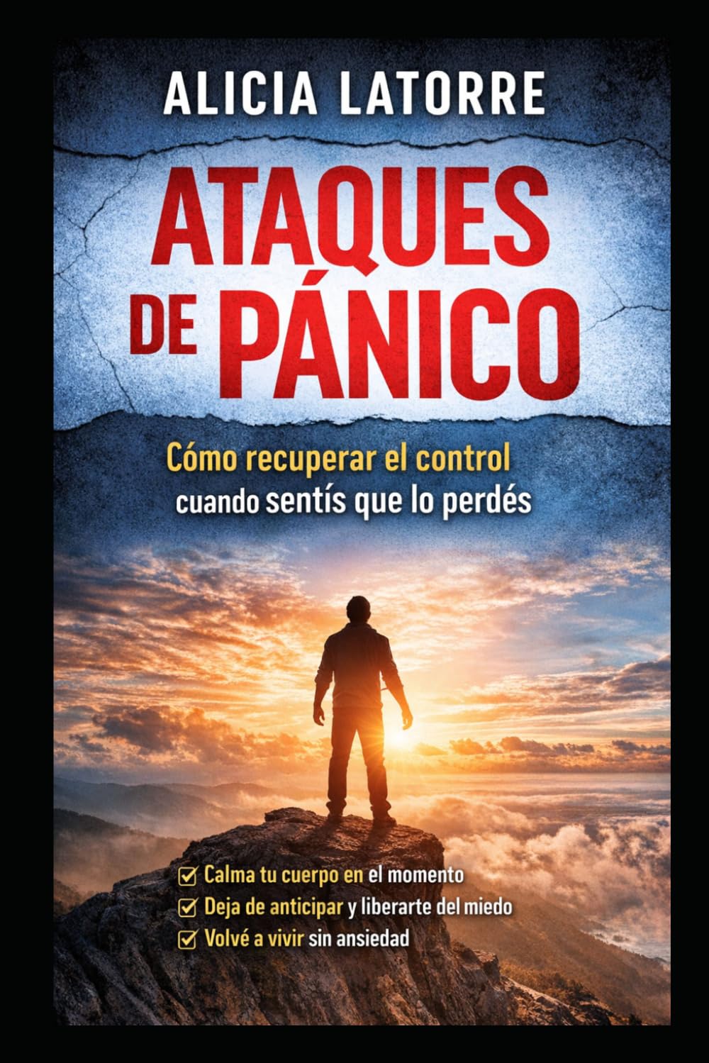 Ataques de pánico: Cómo entenderlos, detenerlos y recuperar el control de tu cuerpo