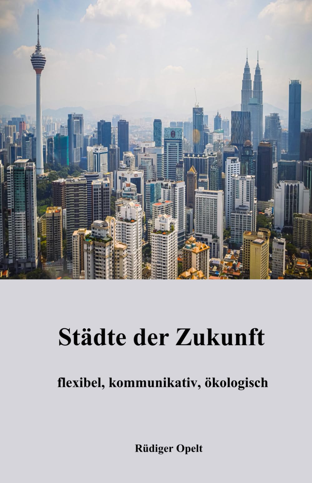 Städte der Zukunft: flexibel, kommunikativ, ökologisch