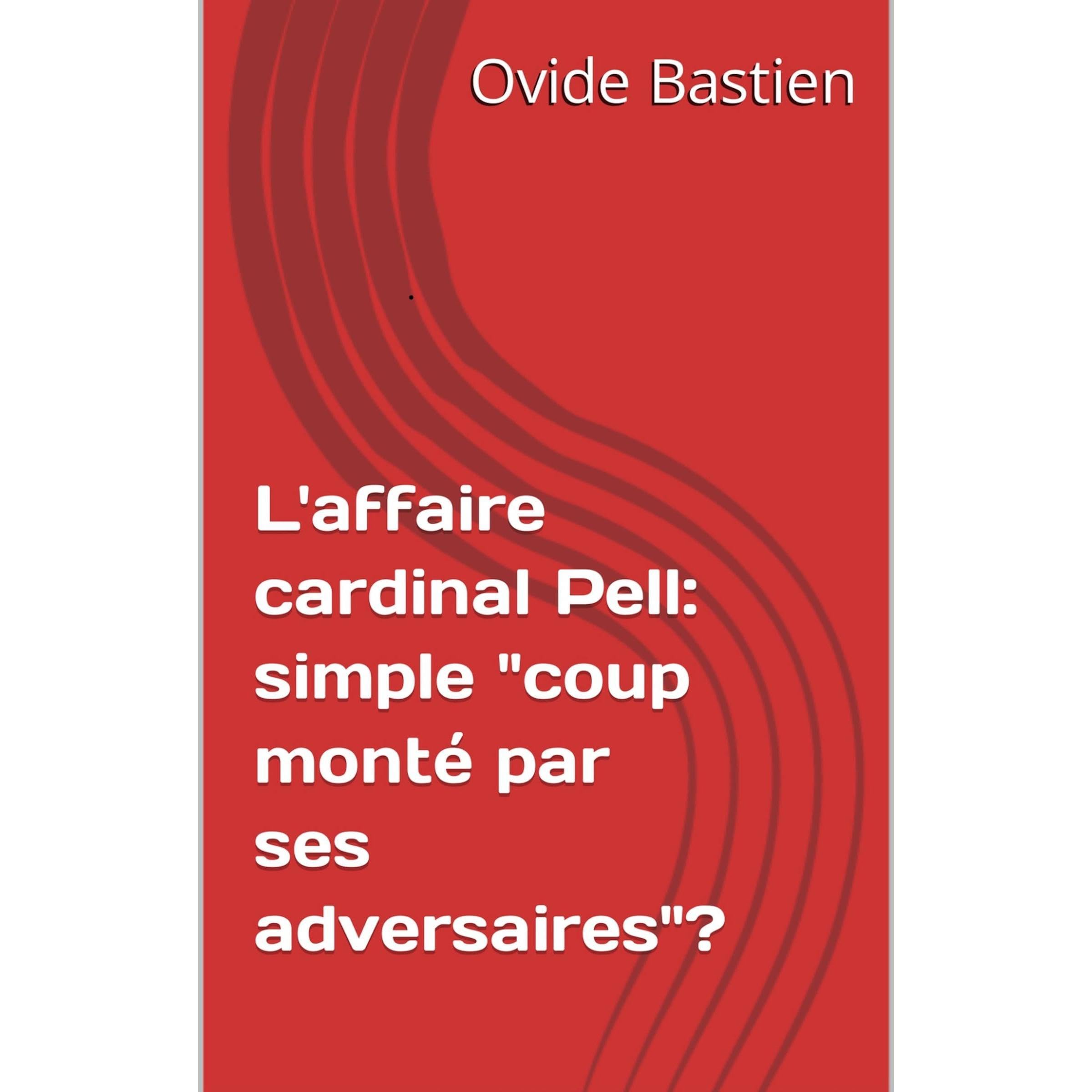 L'affaire cardinal Pell: simple "coup monté par ses adversaires"?
