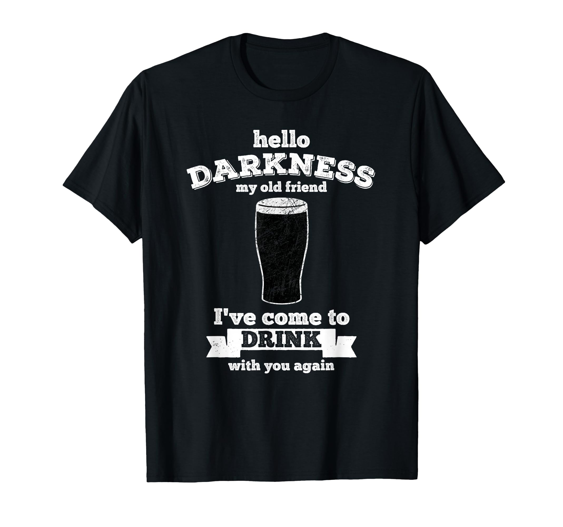 Hello Darkness My Old Friend - Beer Lover drink T-Shirt