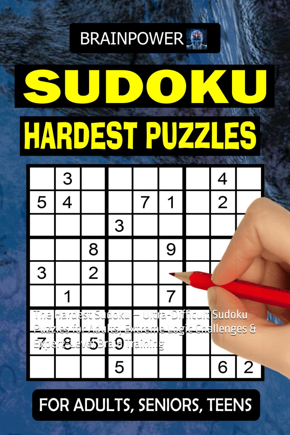 Hardest Sudoku: The Hardest Sudoku – Ultra-Difficult Sudoku Puzzles for Adults, Extreme Logic Challenges & Expert-Level Brain Training