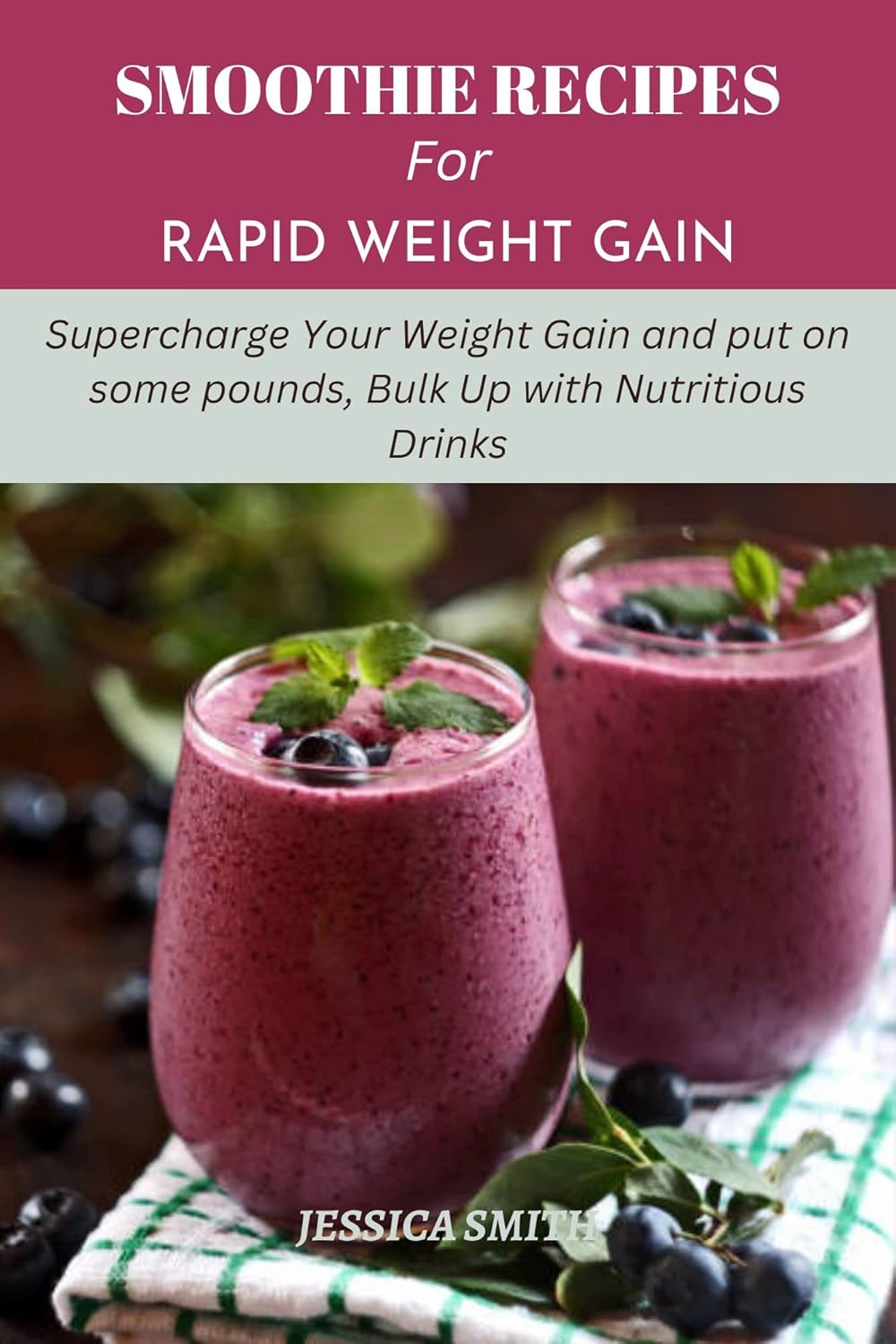 SMOOTHIE RECIPES FOR RAPID WEIGHT GAIN Supercharge Your Weight Gain