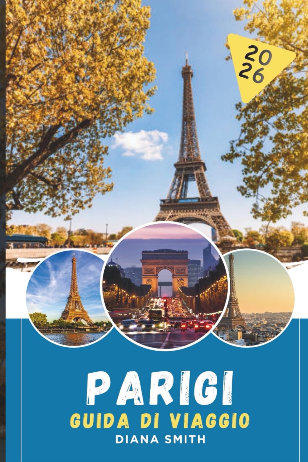 PARIGI GUIDA DI VIAGGIO 2026: Scopri gemme nascoste, monumenti storici, consigli di viaggio ed esperienze di vacanza indimenticabili
