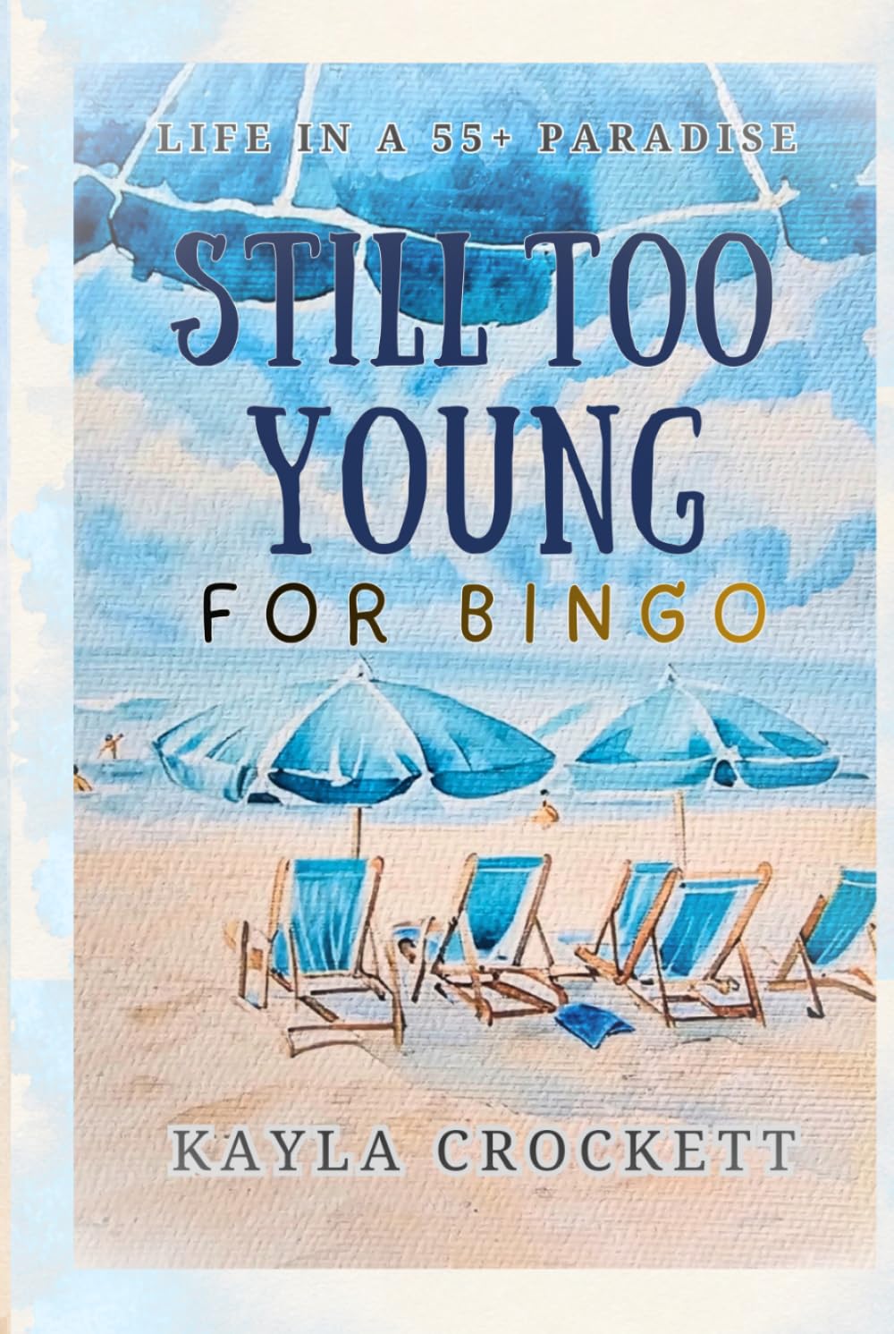 Still Too Young for Bingo: More Stories from Life Inside a 55+ Community