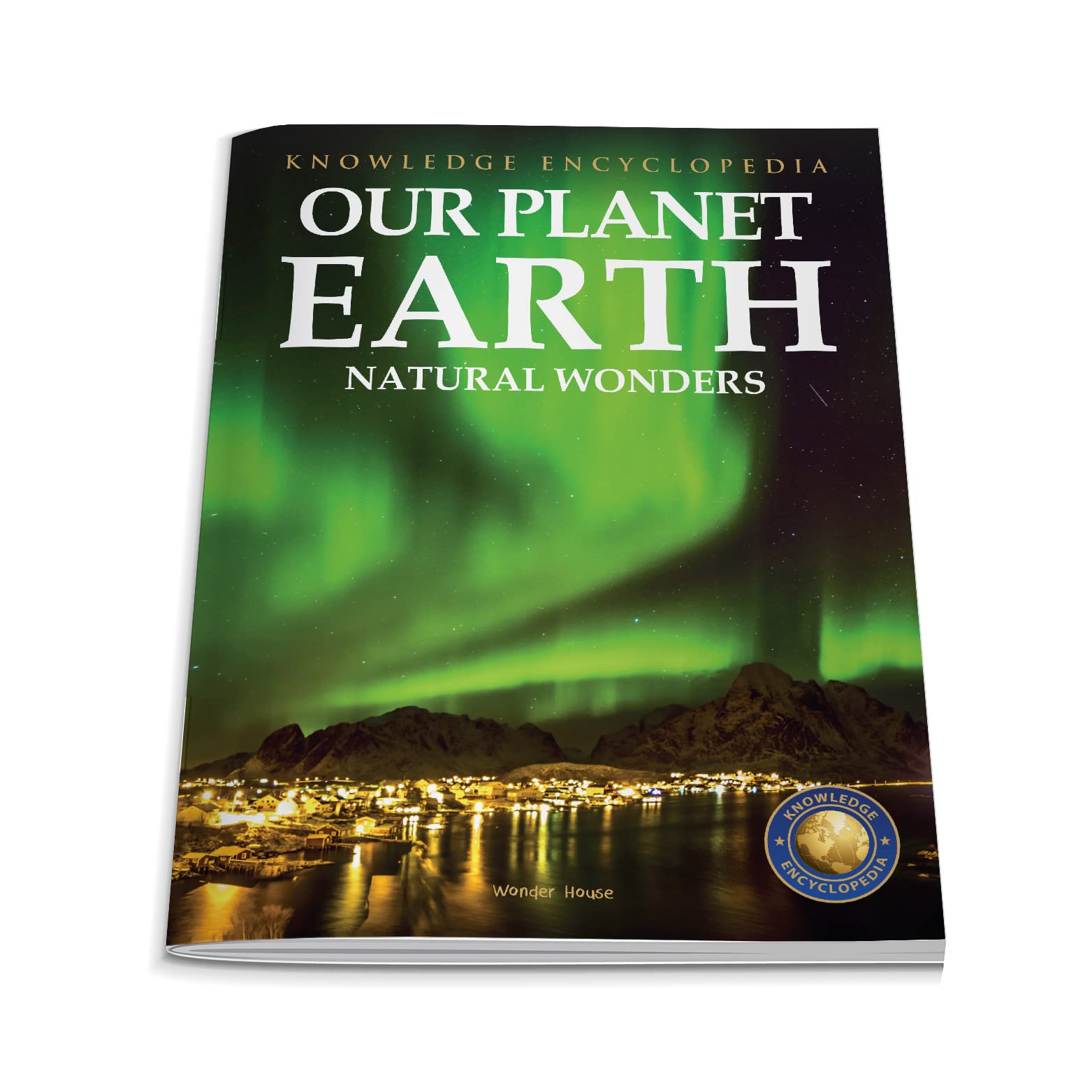 Our Planet Earth: Natural Wonders (Knowledge Encyclopedia For Children)