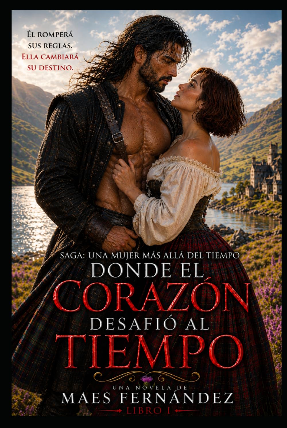 Una Mujer más allá del Tiempo: LIBRO I Donde el Corazón Desafío el Tiempo