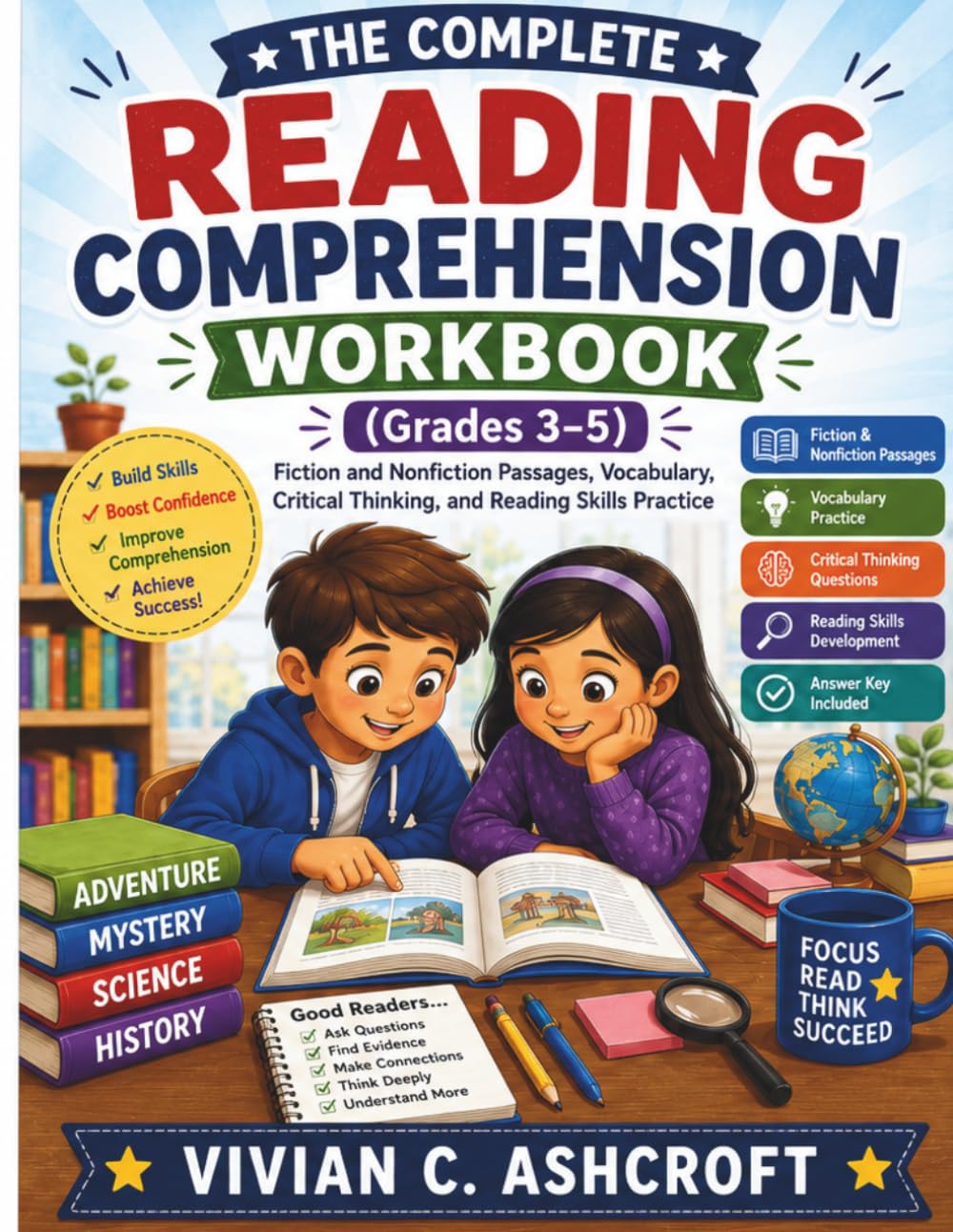 The Complete Reading Comprehension Workbook (Grades 3–5): Fiction and Nonfiction Passages, Vocabulary, Critical Thinking, and Reading Skills Practice (EverBright Learning Series)