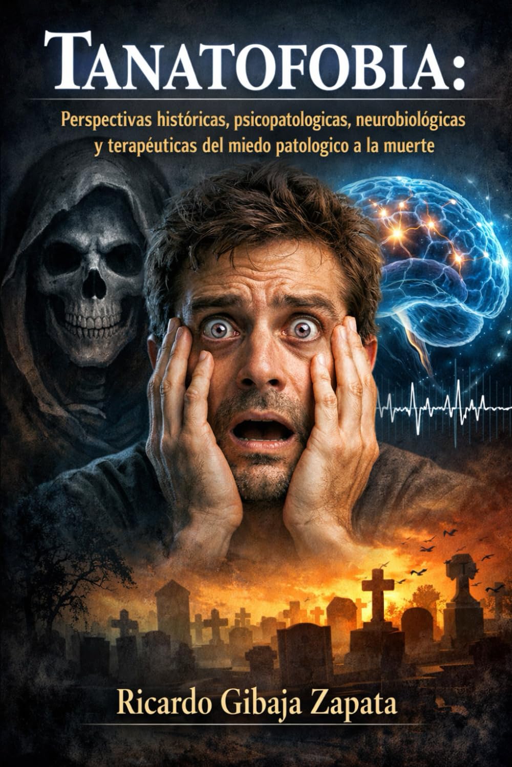 Tanatofobia: Perspectivas históricas, psicopatológicas, neurobiológicas y terapéuticas del miedo patológico a la muerte