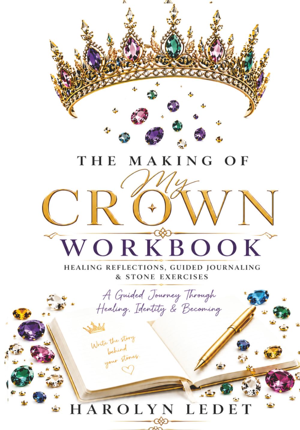 The Making of My Crown Workbook: Healing Reflections, Guided Journaling & Stone Exercises