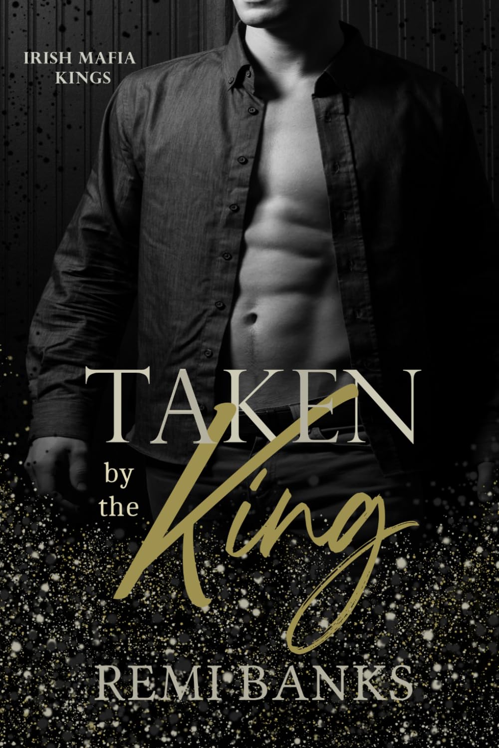 Taken by the King: A dark mafia romance (Irish Mafia Kings)