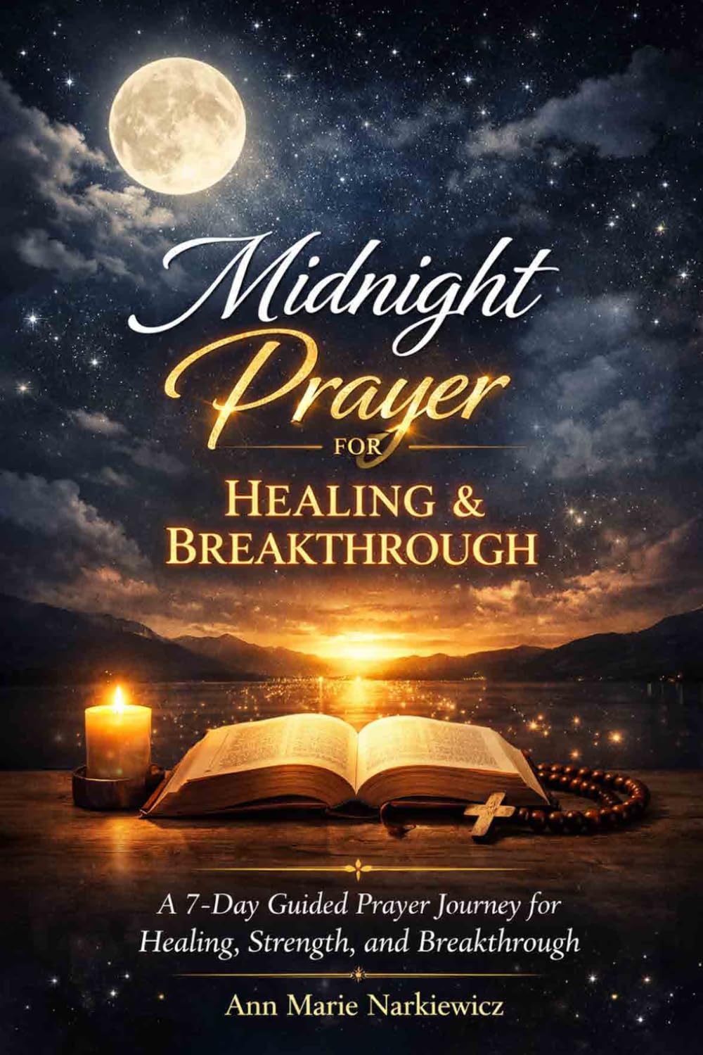 Midnight Prayer for Healing and Breakthrough: A 7-Day Guided Prayer Journey for Healing, Strength, and Breakthrough