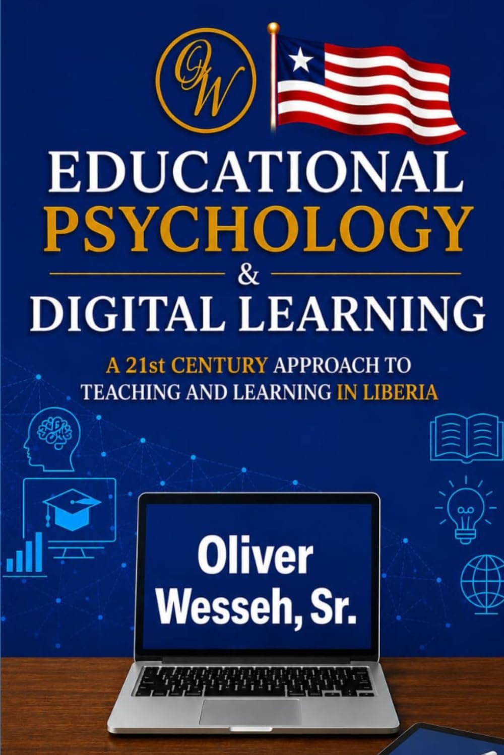 EDUCATIONAL PSYCHOLOGY AND DIGITAL LEARNING: A 21ST CENTURY APPROACH TO TEACHING AND LEARNING IN LIBERIA