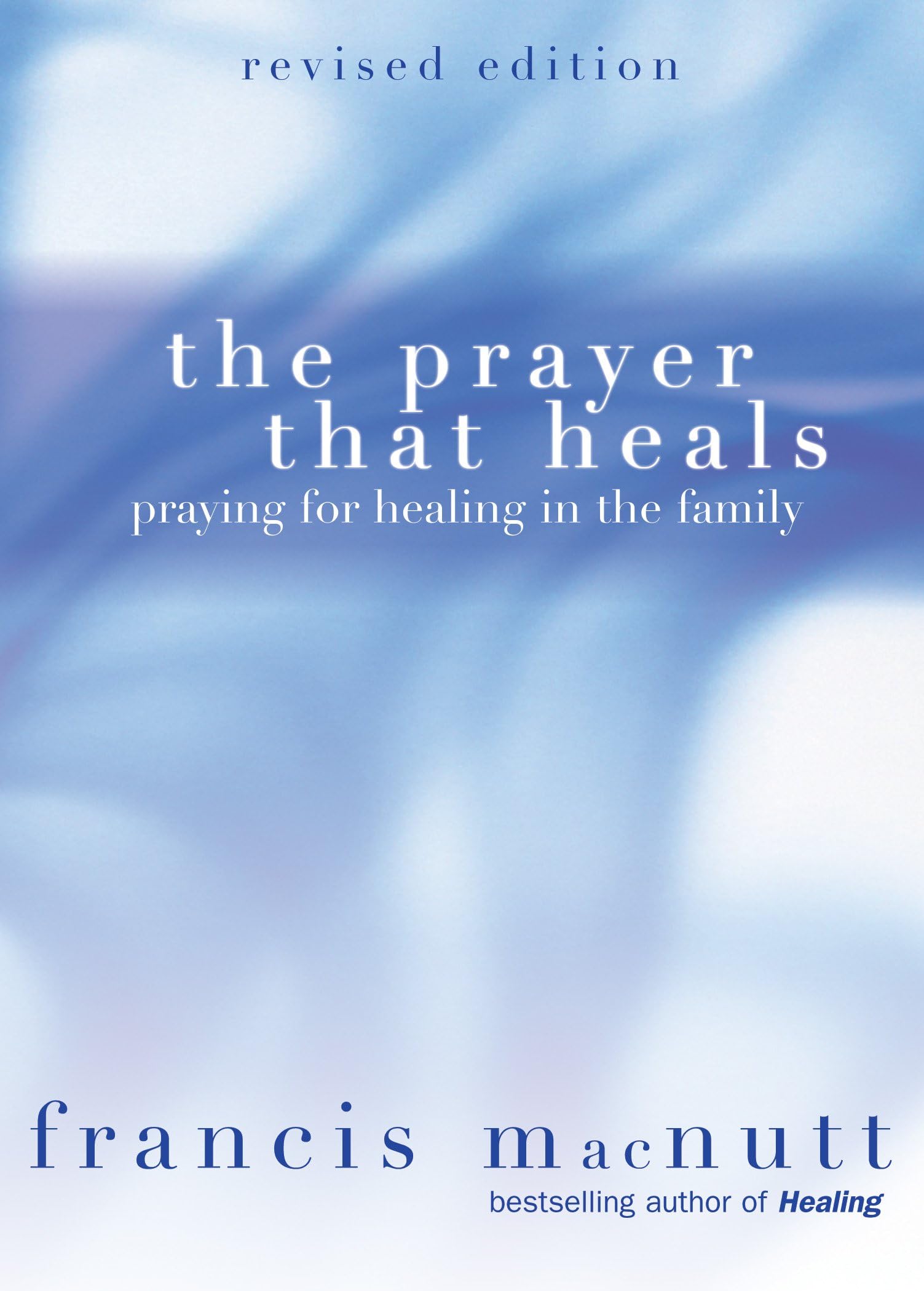 The Prayer That Heals: Praying for Healing in the Family Paperback โ August 1, 2005
