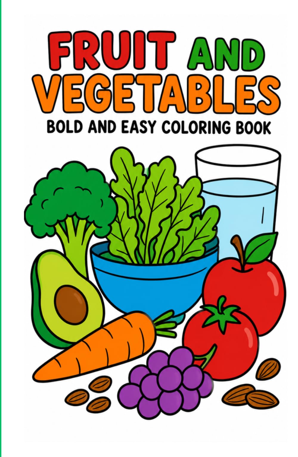 Fruit & Vegetables Bold and easy coloring book: Fun food Coloring 100 pages