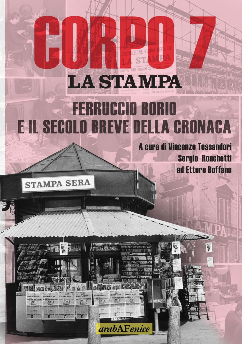 Corpo 7. La Stampa: Ferruccio Borio E Il Secolo Breve Della Cronaca - 4