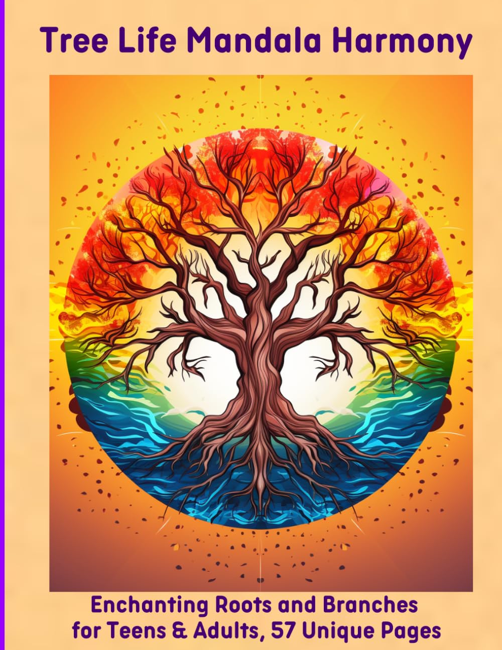 Tree Life Mandala Harmony: Enchanting Roots and Branches for Teens & Adults, 57 Unique Pages