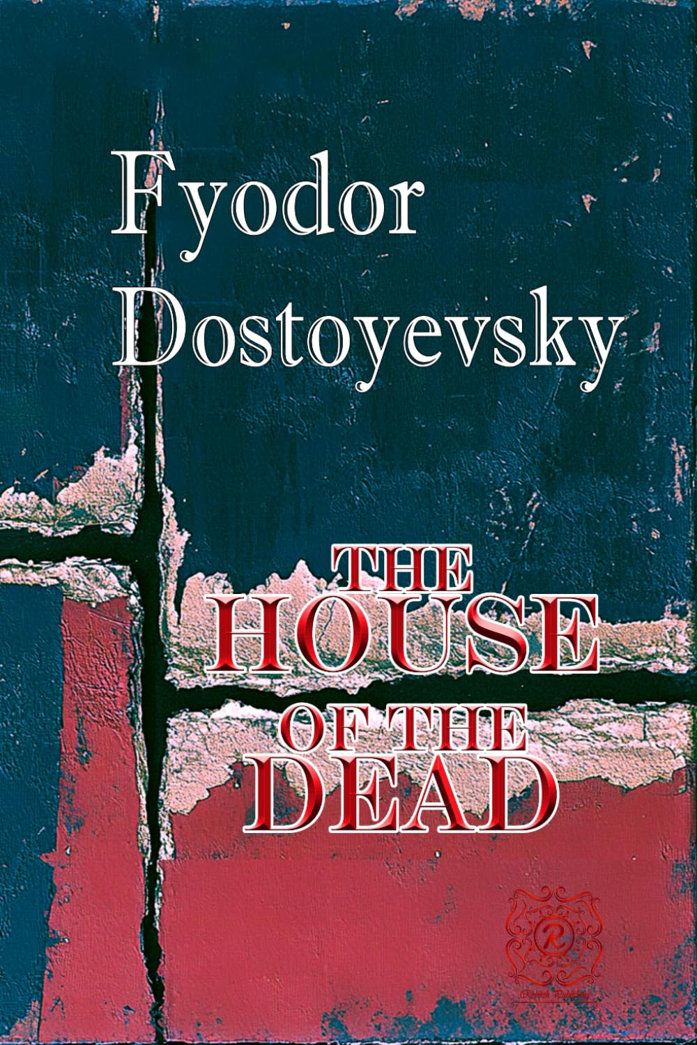 THE HOUSE OF THE DEAD or, Prison Life in Siberia: Rebirth Special Edition | Annotated
