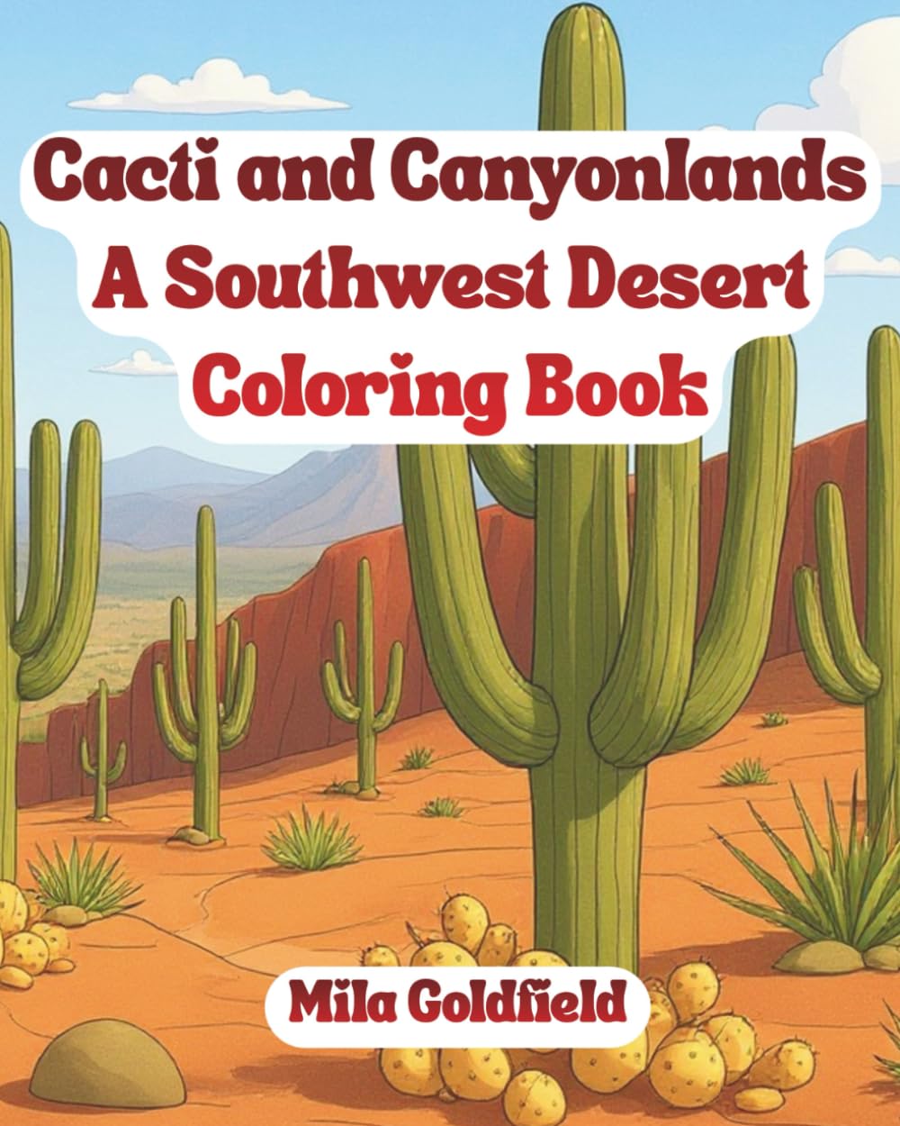 Cacti and Canyonlands – A Southwest Desert Coloring Book: Scenic Coloring Pages Inspired by the American Southwest for Teens and Adults
