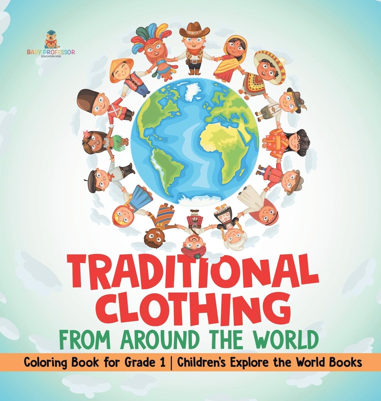Traditional Clothing from around the World - Coloring Book for Grade 1 Children's Explore the World Books
