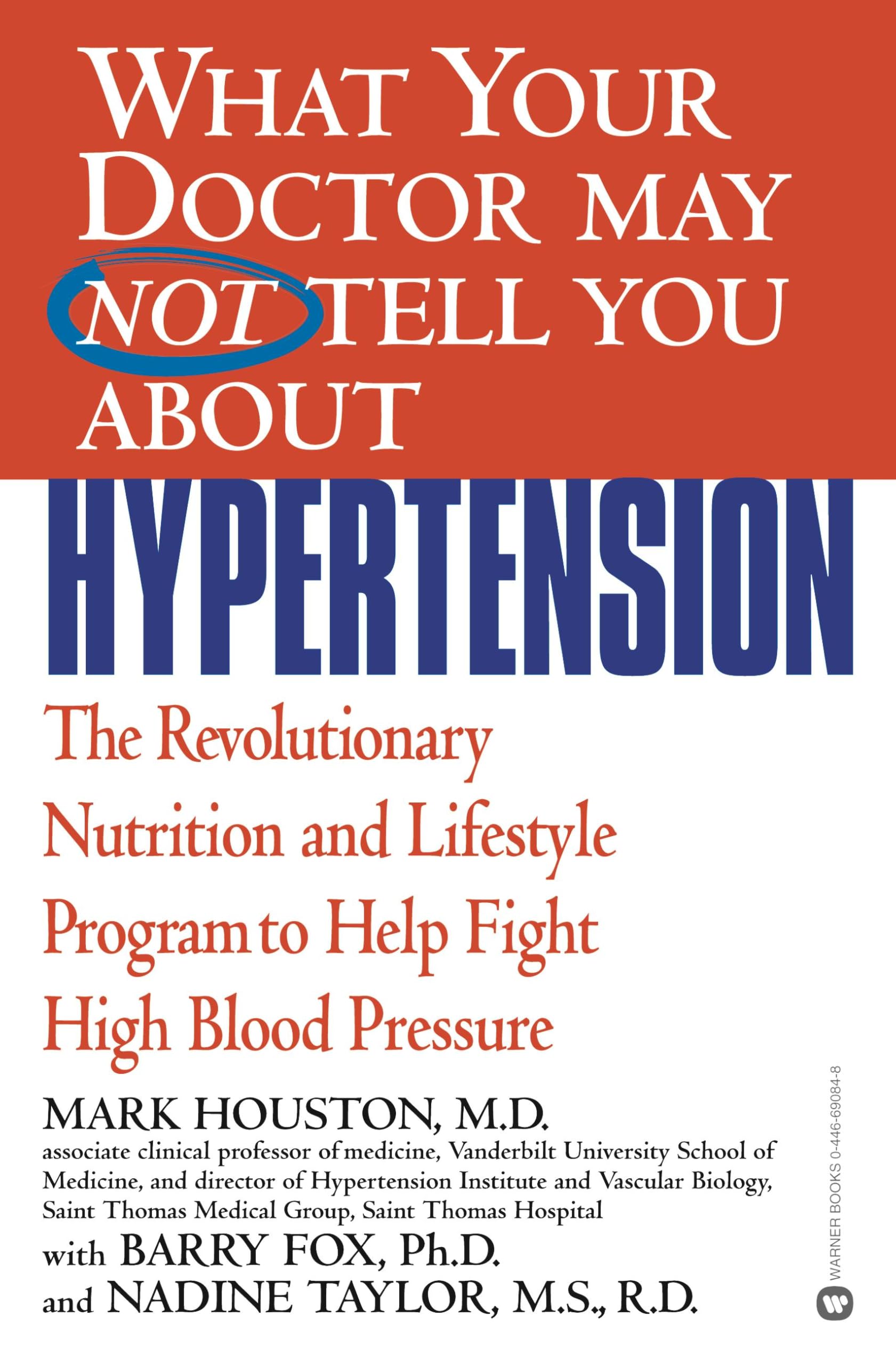 What Your Doctor May Not Tell You About(TM): Hypertension: The Revolutionary Nutrition and Lifestyle Program to Help Fight High Blood Pressure (What Your Doctor May Not Tell You About...(Paperback))