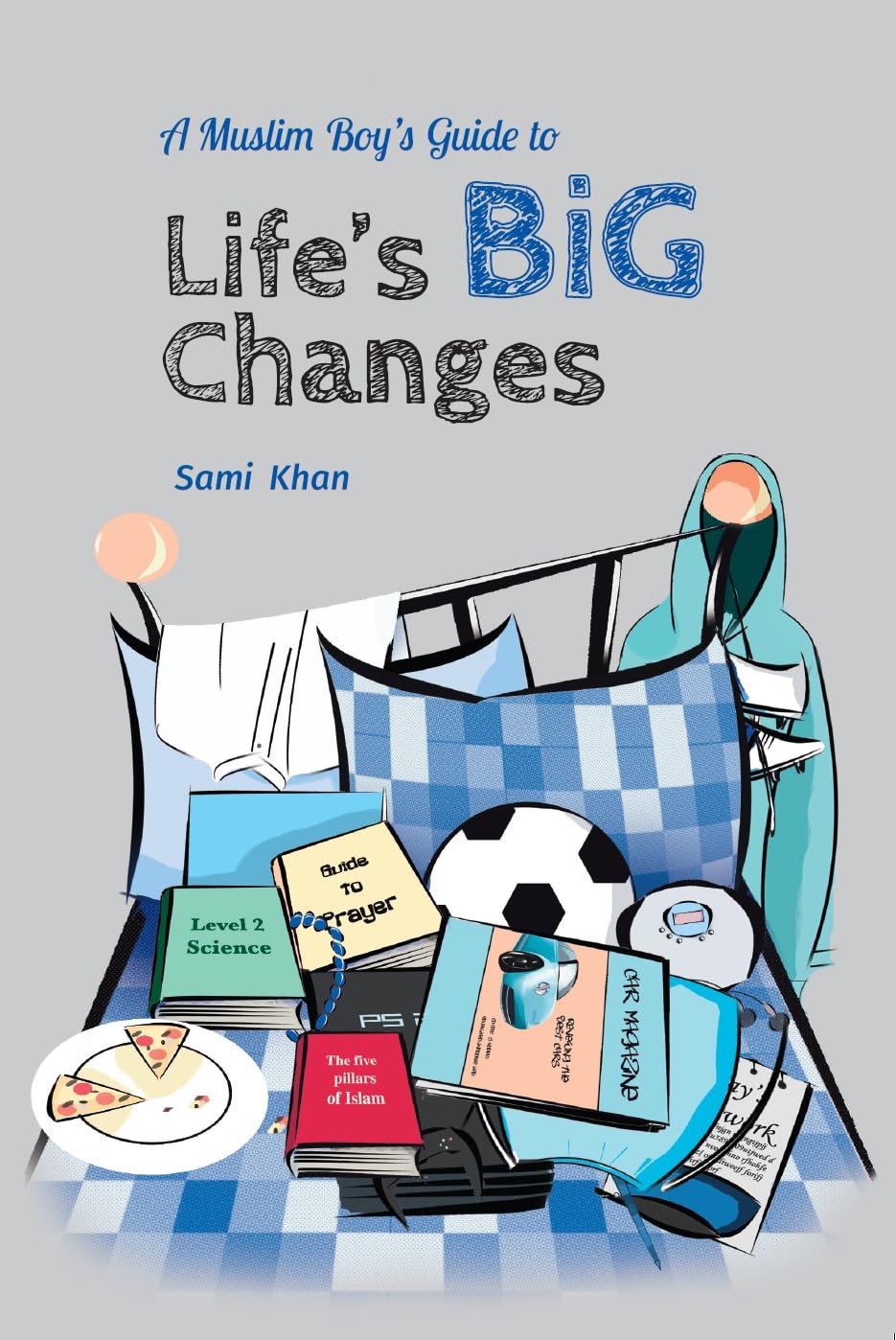 Sami khanA Muslim Boy's Guide to Life's Big Changes