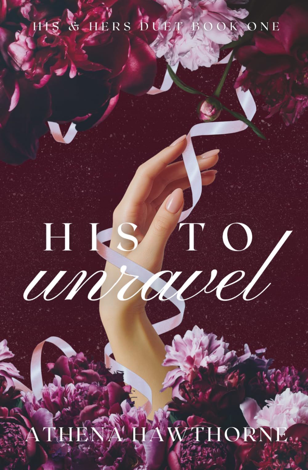 His To Unravel: Book I of the His & Hers Duet