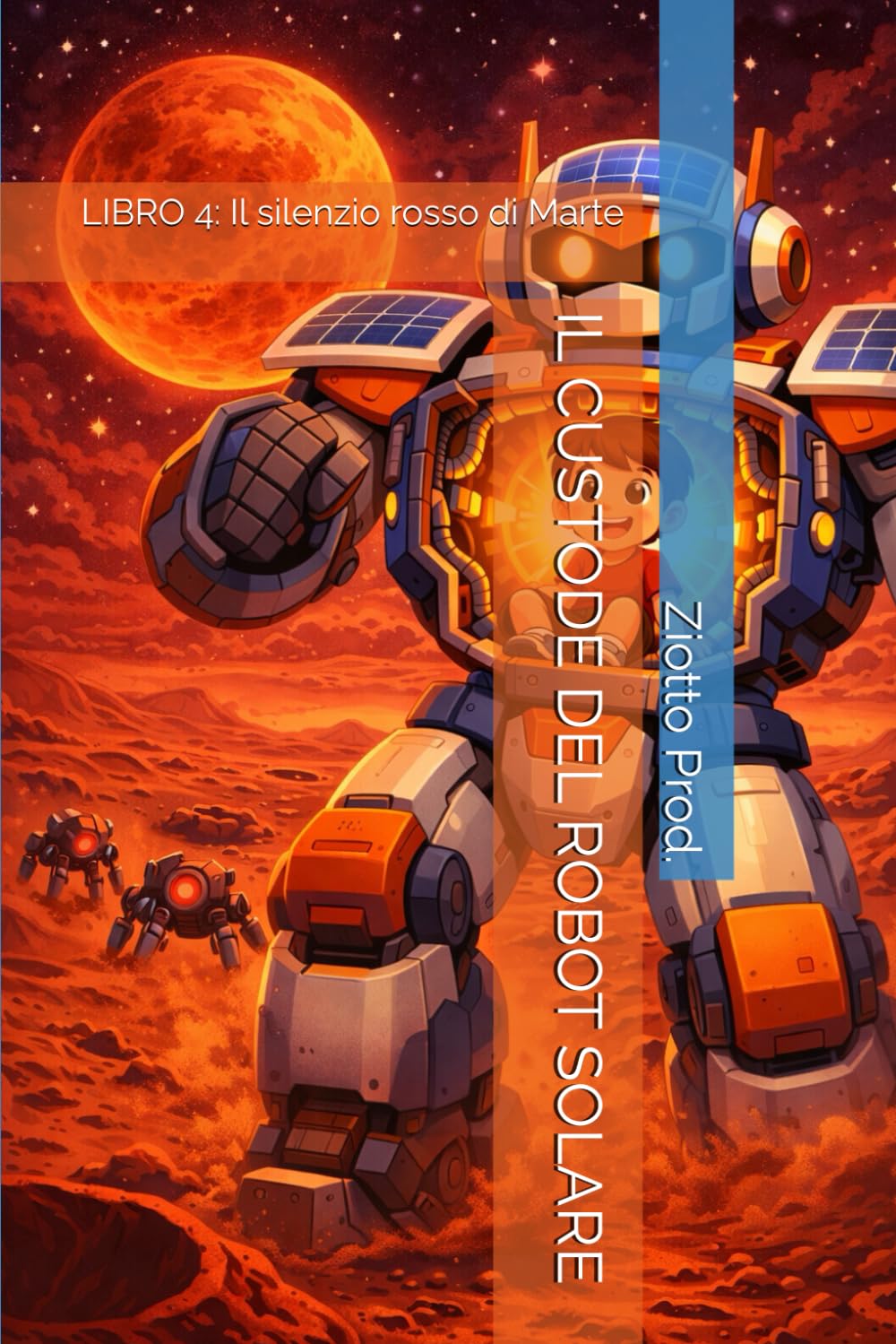 IL CUSTODE DEL ROBOT SOLARE: LIBRO 4: Il silenzio rosso di Marte
