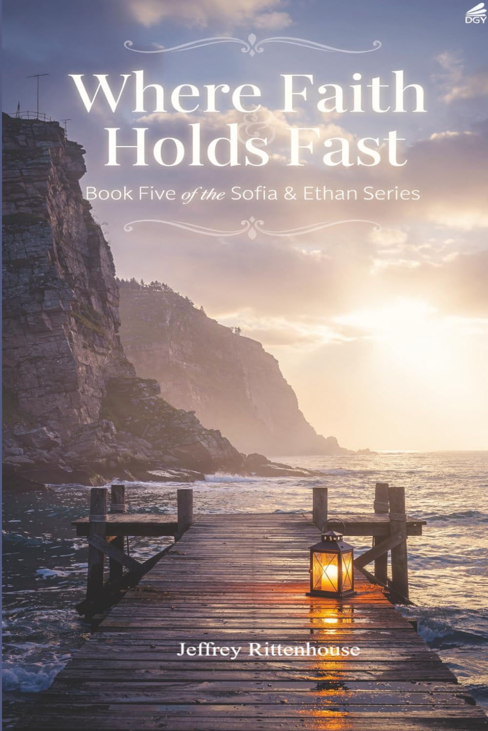 Where Faith Holds Fast: Book Five of the Sofia & Ethan Series (Sofia and Ethan Novel Series)