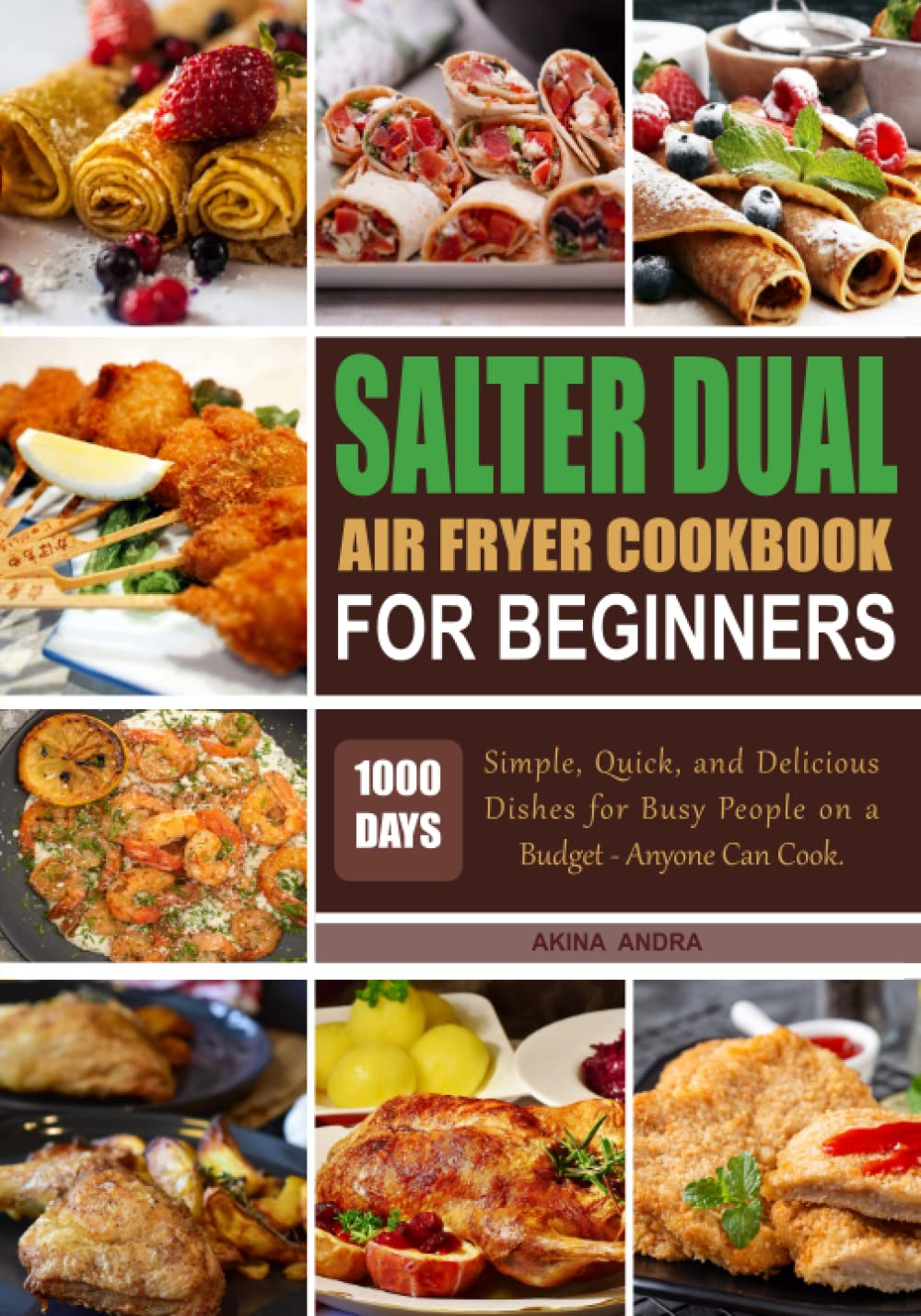 Salter Dual Air Fryer Cookbook for Beginners 1000Days Simple, Quick, and Delicious Dishes for