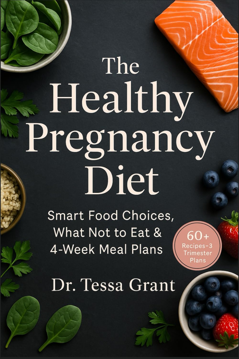 The Healthy Pregnancy Diet: Smart Food Choices, What Not to Eat & 4-Week Meal Plans
