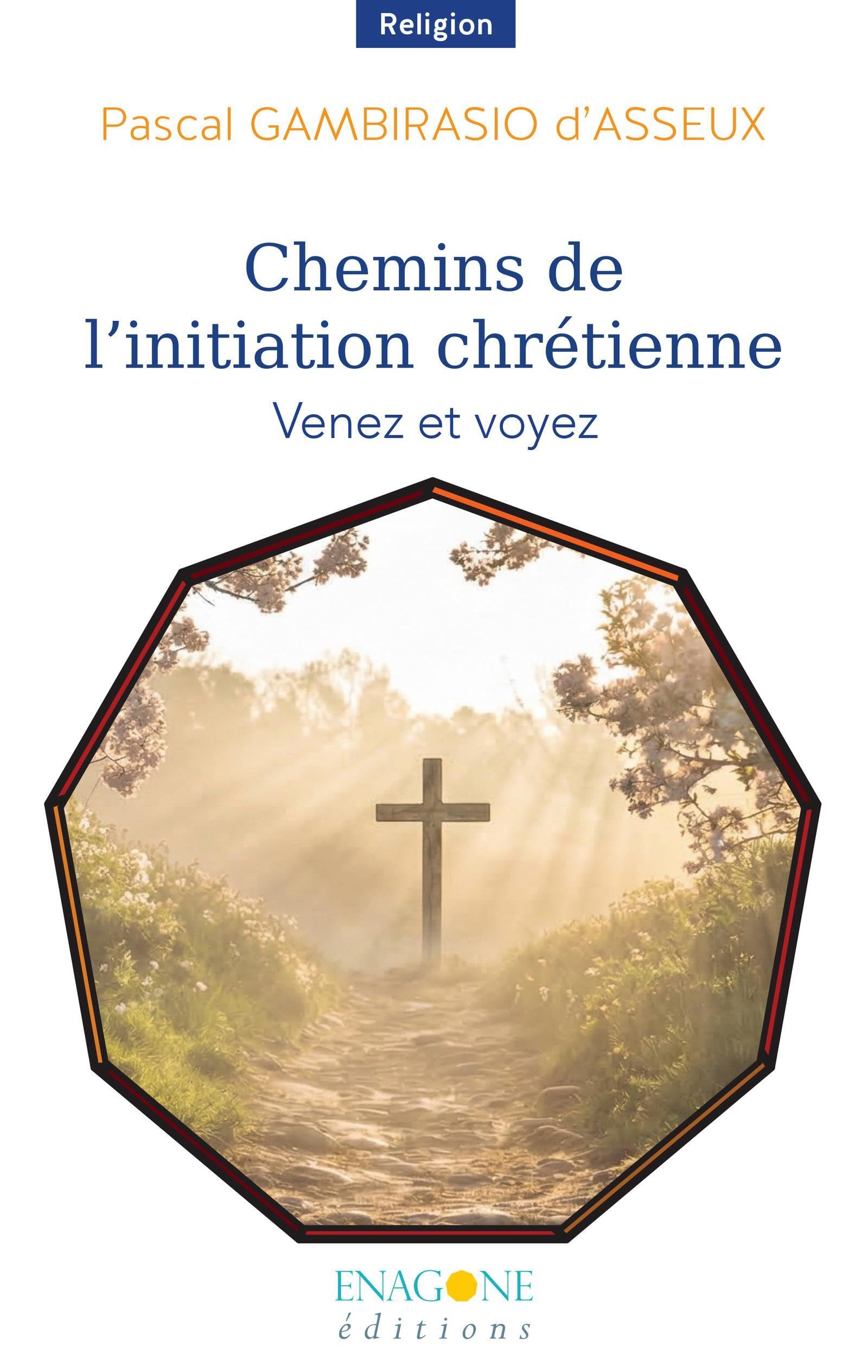 Chemins de l'initiation chrétienne: Venez et voyez
