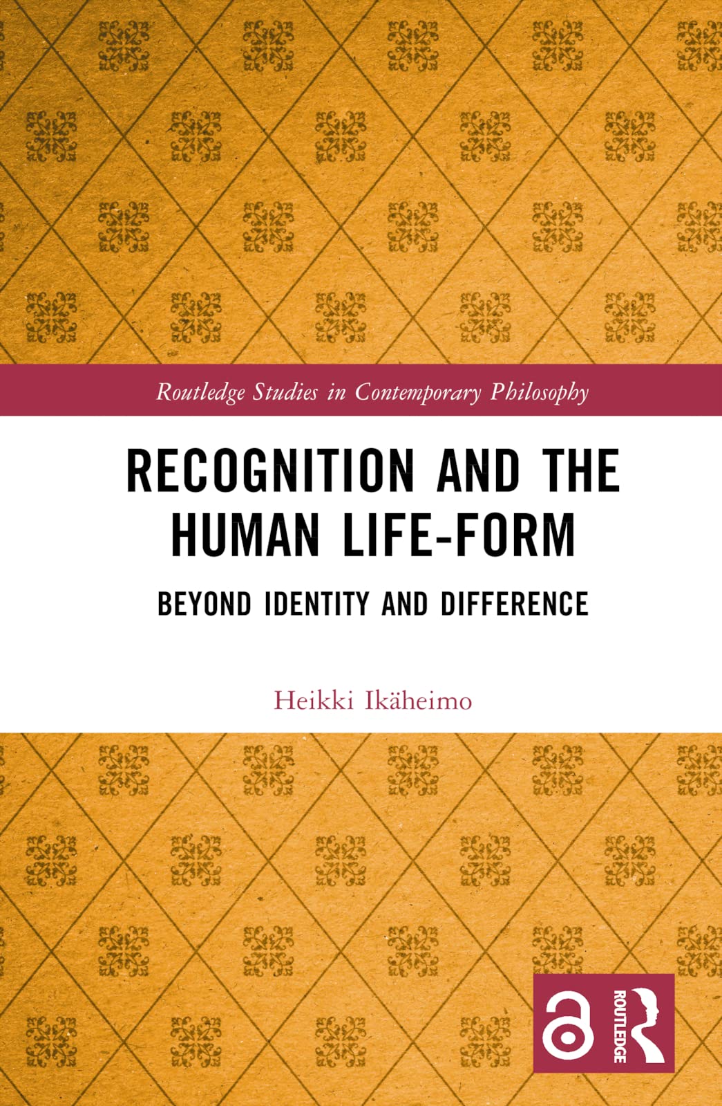 Recognition and the Human Life-Form: Beyond Identity and Difference (Routledge Studies in Contemporary Philosophy)