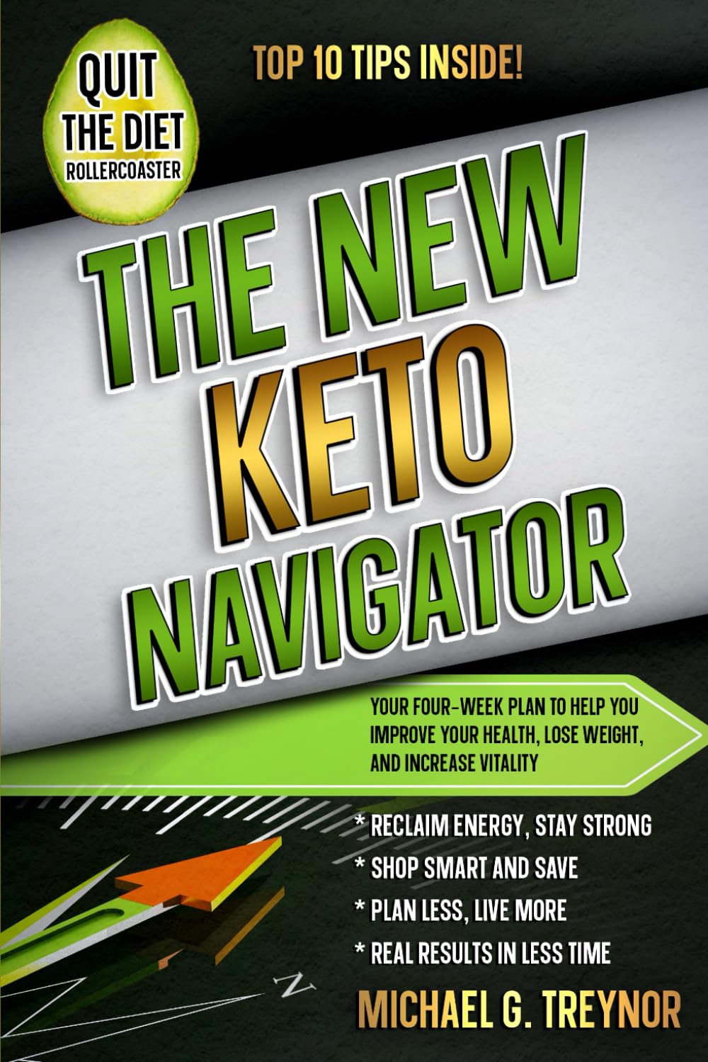 The New Keto Navigator: Your Four-Week Plan to Help You Improve Your Health, Lose Weight, and Increase Vitality