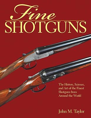 Fine Shotguns: The History, Science, and Art of the Finest Shotguns from Around the World Paperback – October 20, 2015